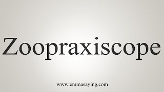 How To Say Zoopraxiscope [upl. by Nolana447]