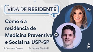 Como é a residência de Medicina Preventiva e Social na USPSP  Henrique Tibucheski [upl. by Nosna]