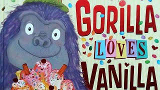 Gorilla Loves Vanilla  Read Aloud Storybook [upl. by Nnyliram]