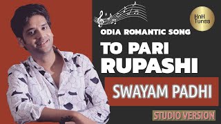 To Pari Rupashi odia new romantic song II Swayam Padhi new song [upl. by Strickler641]