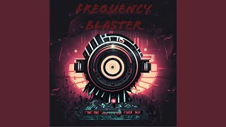 Frequency Blaster [upl. by Aicenaj]