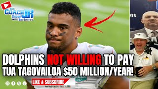 DOLPHINS NOT WILLING TO PAY TUA TAGOVAILOA 50 MILLION PER YEAR  THE COACH JB SHOW WITH BIG SMITTY [upl. by Louls827]