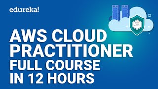 AWS Cloud Practitioner Full Course 12 Hours  AWS Certified Cloud Practitioner CLFC01  Edureka [upl. by Halie]