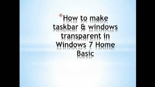 How to make taskbar amp windows transparent in windows 7 home basic [upl. by Htiderem85]