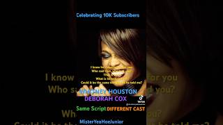 WHITNEY HOUSTON  SAME SCRIPT DIFFERENT CAST featuring DEBORAH COX 10k Subscribers 🙏🏾💯 [upl. by Mcallister]