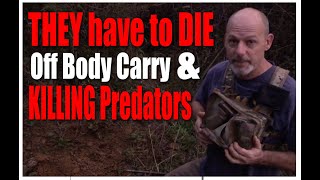 THEY have to DIE  Off Body Concealed Carry amp KILLING PREDATORS [upl. by Enait]