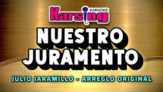 KARSING KARAOKE – Nuestro Juramento – Arreglo Original  Al estilo de Julio Jaramillo [upl. by Stoughton]