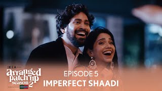 Arranged Patch Up Season 2  Episode 5  Imperfect Shaadi  Ft ‪‪ankushbahuguna amp Bhagyashree [upl. by Randee]