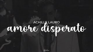 achille lauro  amore disperato testo [upl. by Vanny]