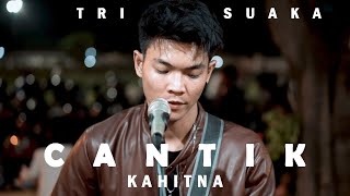 KAHITNA  CANTIK LIRIK LIVE AKUSTIK COVER BY TRI SUAKA [upl. by Nawk215]