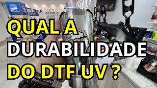 QUAL DURABILIDADE DO DTF UV [upl. by Spada828]