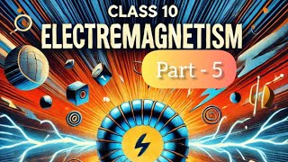 Physics  Electromagnetic Induction  Class 10  Part 5  NCERT  CBSE [upl. by Olyhs914]