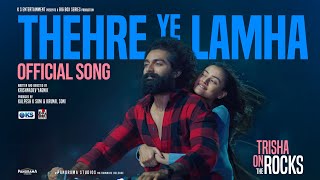 Thehre Ye Lamha  Hindi Song  Trisha On The Rocks  Aishwarya M  Janki B Ravi G  Krishnadev Y [upl. by Defant899]