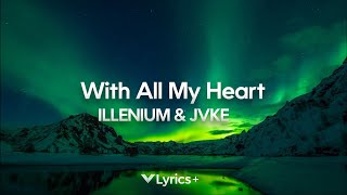 ILLENIUM amp JVKE  With All My Heart Lyrics [upl. by Sukramed]