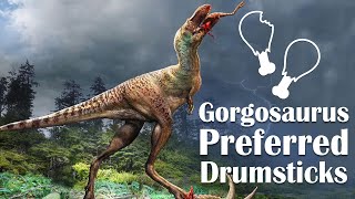 Gorgosaurus Preferred Drumsticks [upl. by Shel]