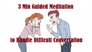 3 Min Guided Mindfulness Meditation to Handle Difficult Conversations [upl. by Eeb514]