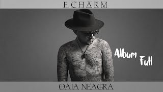 FCharm  Oaia Neagra 2017 Album Full [upl. by Una]