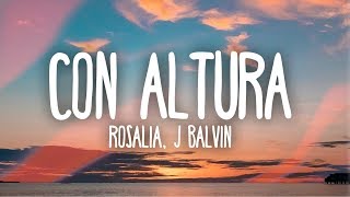 ROSALÍA J Balvin  Con Altura Letra ft El Guincho [upl. by Dhumma]