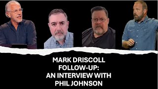 Mark Driscoll FollowUp An Interview With Phil Johnson [upl. by Airot71]