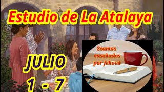 Estudio de La Atalaya Semana Julio 1  7 [upl. by Aidaas]