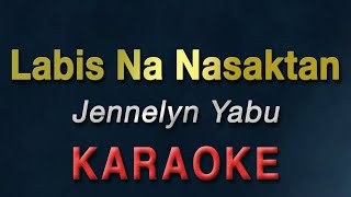 Labis Na Nasaktan  Jennelyn Yabu  KARAOKE [upl. by Nnylsia]