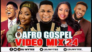 AFRO GOSPEL PATRY VIDEO MIX 2024 l GOSPEL VIDEO DJ WYTEE MERCY CHINWO MOSES BLISS [upl. by Gere]