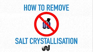 How to Remove Salt Crystallisation [upl. by Asina95]