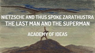 Nietzsche and Thus Spoke Zarathustra The Last Man and The Superman [upl. by Eph]