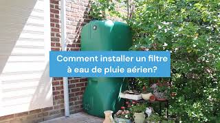 Comment installer un filtre à eau de pluie aérienne [upl. by Ahseret]