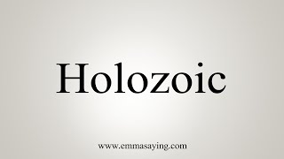 How To Say Holozoic [upl. by Anifad]