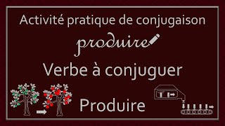 Conjugaison des verbes  Verbe Produire [upl. by Ecirrehs490]