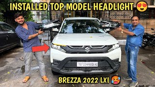 MY BREZZA GOT TOP MODEL HEADLIGHTS  1ST IN INDIA 🇮🇳 MODIFIED BREZZA LXI 2022 TO ZXI 🔥 BREZZA 2022 [upl. by Adanar]