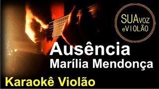 Marília Mendonça  Ausência  Karaokê Violão [upl. by Llenyl141]