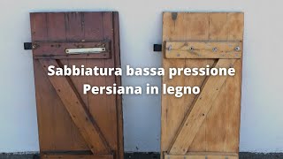 Sabbiatura bassa pressione  persiana in legno [upl. by Gnud]