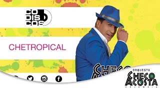 Checo Acosta  Chetropical  Sigue De Moda [upl. by Maxi]