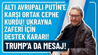 ALTI AVRUPALI PUTİNE KARŞI ORTAK CEPHE KURDU UKRAYNA ZAFERİ İÇİN DESTEK KARARI TRUMPA DA MESAJ [upl. by Morly584]