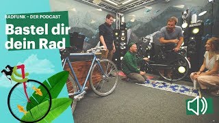 Bastel dir dein Rad  Radfunk  Der Podcast [upl. by Yhtomot]