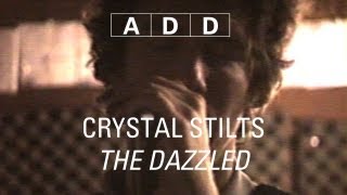 Crystal Stilts  The Dazzled  ADD [upl. by Leinaj545]