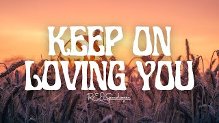 REO SEEDWAGON  KEEP ON LOVING YOU  LYRICS [upl. by Jehias586]