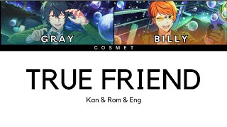 TRUE FRIEND — Gray amp Billy Helios Rising Heroes KANROMENG [upl. by Attenehs]