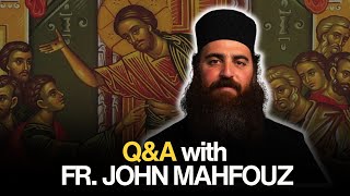 Ask An Orthodox Priest 14 Fr John Mahfouz [upl. by Hodges]