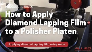 How to Apply Diamond Lapping Film to a Polisher Platen  Allied High Tech Products [upl. by Haimehen]