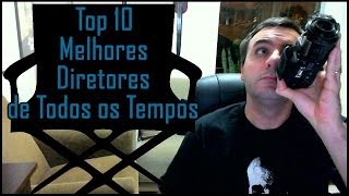 Top 10 Melhores Diretores de Todos os Tempos [upl. by Marchall940]