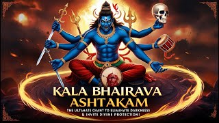 Kala Bhairava Ashtakam  Destroy Negative Energies amp Invoke Divine Protection  by Kaivalya [upl. by Merow]