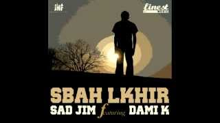 SAD JIM  Sba7 LKhir  feat DamiK [upl. by Anurag186]