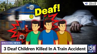 3 Deaf Children Killed In A Train Accident  ISH News [upl. by Haraf107]