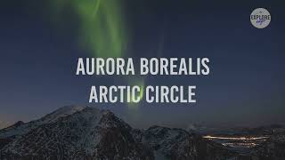 Aurores Boréales Cercle Arctique  Voyage  Explore Edge en Français [upl. by Burra]