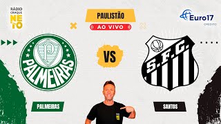 Palmeiras x Santos  AO VIVO  Campeonato Paulista 2024  Rádio Craque Neto [upl. by Sivram]