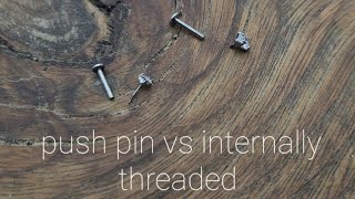 Push Pin VS Internally Threaded Jewelry [upl. by Leupold]