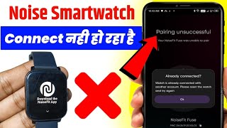 Noise Smartwatch Pairing Unsuccessful  Noise Smart Watch Connecting Problem fix [upl. by Eeneg]